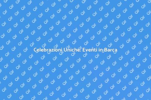 Evento Tematico in Barca: Guida Pratica