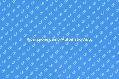 Assistenza e Riparazione Cambi Auto