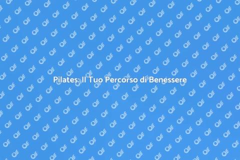 Lezioni di Pilates per il Benessere