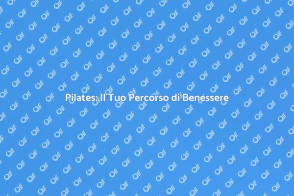 Scopri i Benefici del Pilates