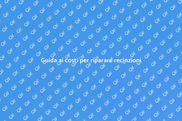 Costi di riparazione recinzioni spiegati