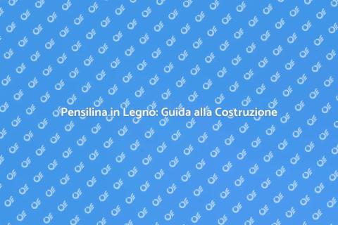 Costruire una Pensilina in Legno