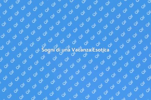 Vacanza in Meta Esotica da Sogno