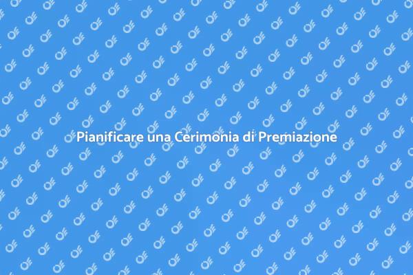 Come Organizzare una Cerimonia di Premiazione