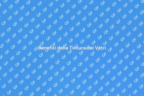 Tintura Vetri Finestre: Vantaggi e Stili