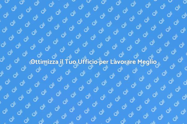 Crea un Ufficio Funzionale e Confortevole