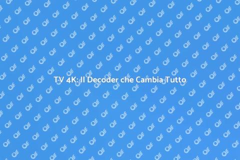 Decoder Compatibile TV 4K: Scopri di Più