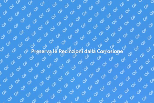 Recinzioni: Protezione Anticorrosione Essenziale
