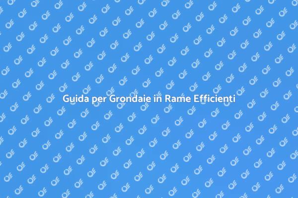 Come Mantenere Grondaie in Rame