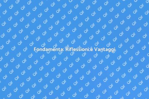 Rifinire le Fondamenta: Importanza