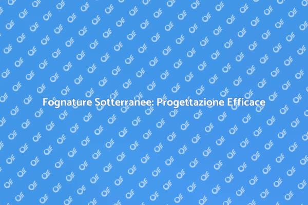 Progettazione Efficiente di Fognature