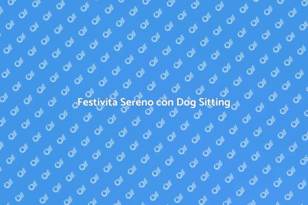 Goditi il Natale con il Dog Sitting