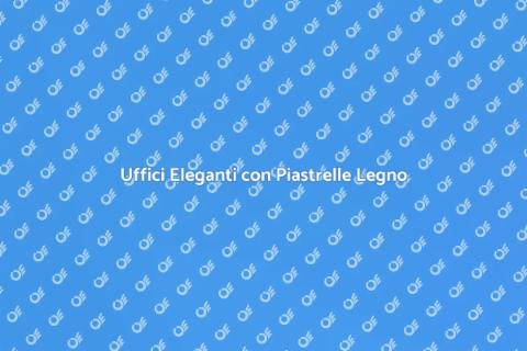 Piastrelle Effetto Legno per Uffici