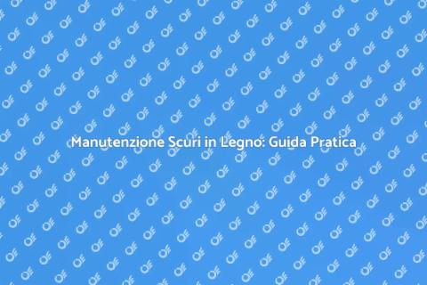 Manutenzione Scuri in Legno Essenziale