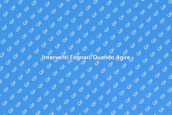Fognature: Segnali di Malfunzionamento