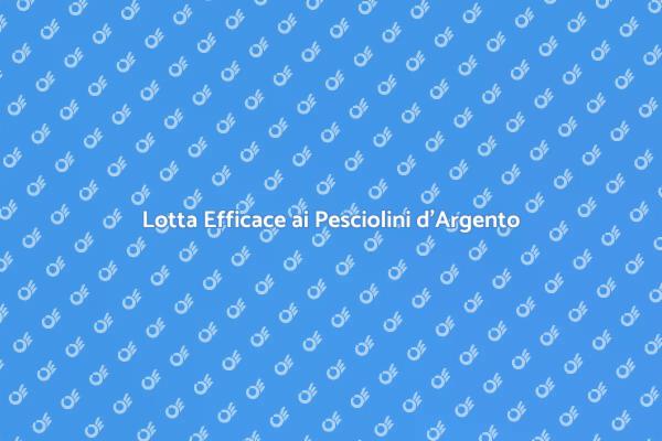 Disinfestazione: Pesciolini d'Argento