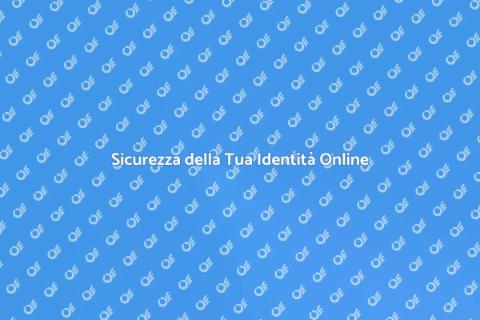 Protezione Identità nel Mondo Digitale