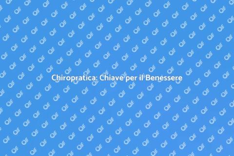 Chiropratica per il Benessere Quotidiano