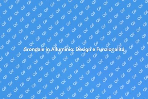 Grondaie in Alluminio per Ogni Stile
