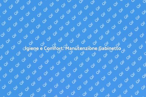 Manutenzione Gabinetto: Comfort Casa