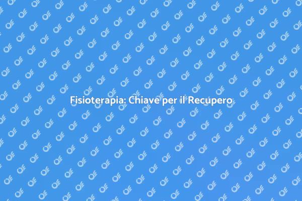 Fisioterapia: Un Aiuto per il Benessere