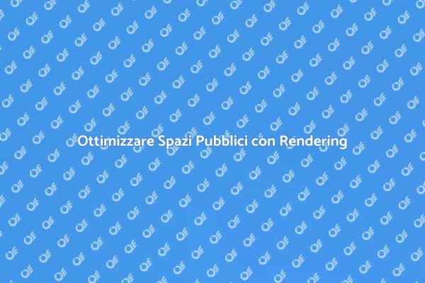 Trasforma gli Spazi Pubblici con Rendering