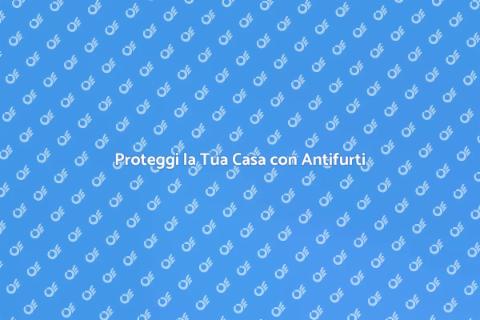Sistemi di Antifurto per la Tua Casa