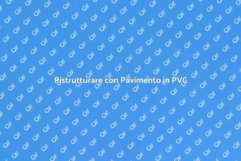 Pavimento in PVC: Scelta Intelligente
