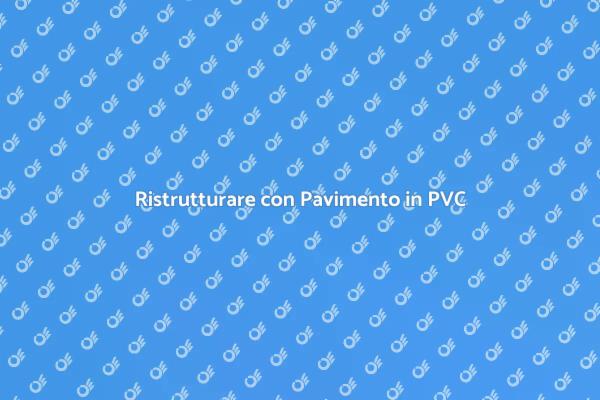 Installazione Pavimento in PVC: Scopri Come