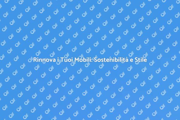 Rinnova i Mobili e Rispetta l'Ambiente