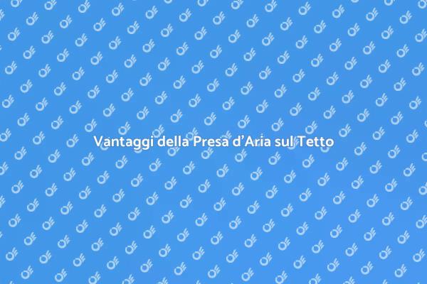 Migliora il Comfort con una Presa d'Aria