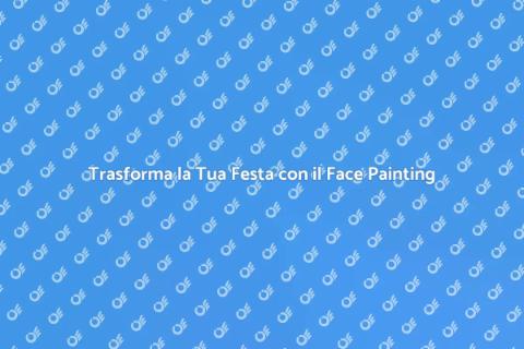 Face Painting per Feste all'Aperto