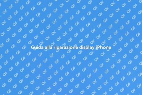 Riparazione display iPhone: guida utile