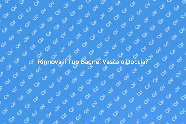 Trasforma il Tuo Bagno con una Nuova Doccia