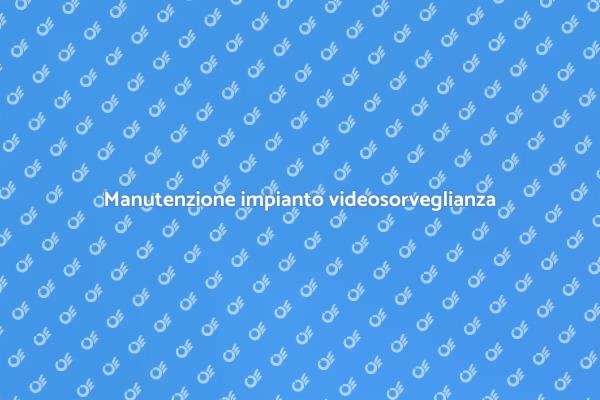 Videosorveglianza: manutenzione e riparazione