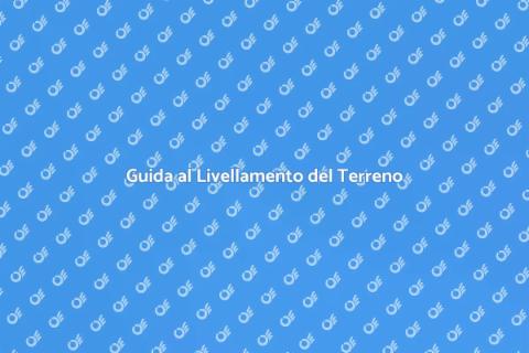 Livellamento Terreno e Bonifiche Ambientali