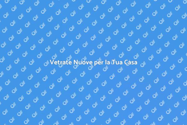 Rinnova le Vetrate per Maggiore Comfort