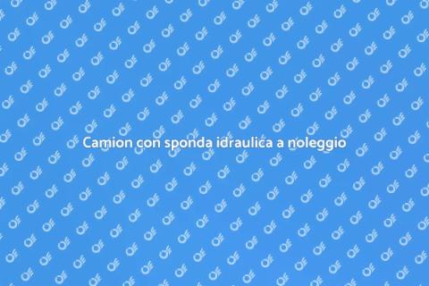 Noleggiare camion con sponda idraulica