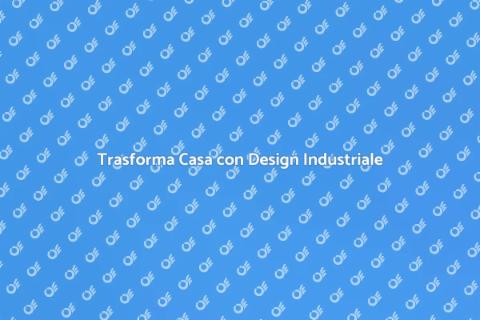 Rinnova Casa in Stile Industriale