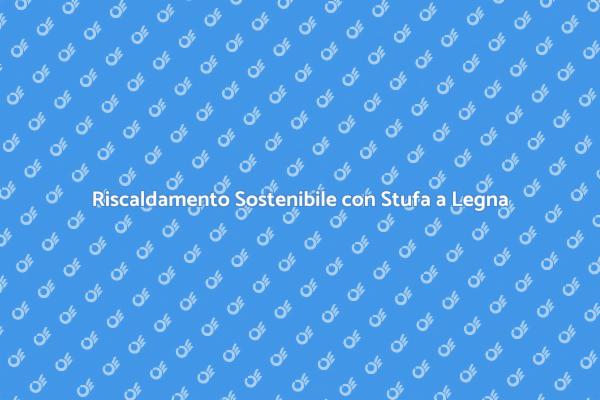 Calore Efficiente con Stufa a Legna