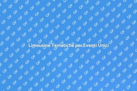 Noleggio Limousine Tematiche Esclusive