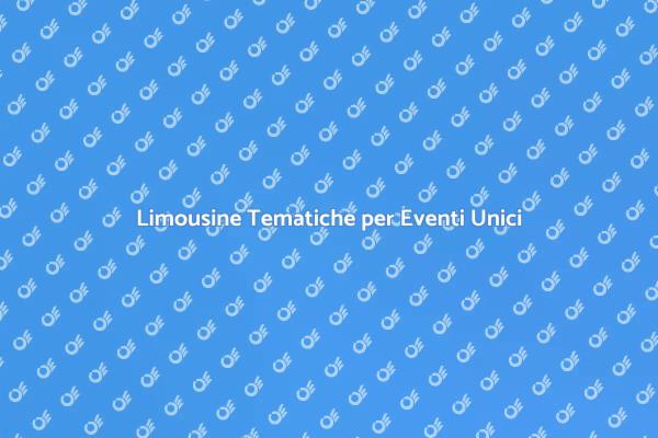 Limousine a Tema per Ogni Occasione