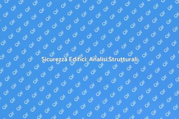 Analisi Strutturale: Proteggi la Tua Casa