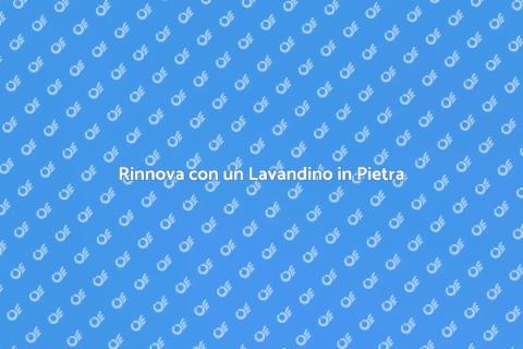 Lavandino in Pietra: Stile e Durabilità
