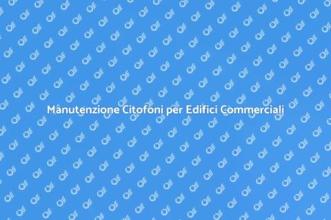 Assistenza Tecnica Citofoni Edifici