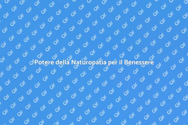 Naturopatia: Salute e Benessere Completo