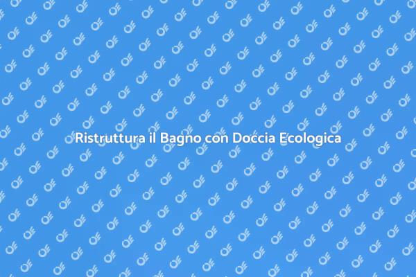 Rinnova il Tuo Bagno con Sostenibilità