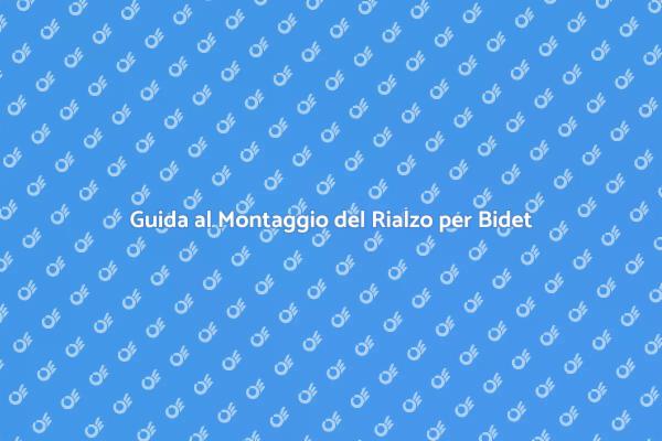 Rialzo per Bidet: Guida Pratica