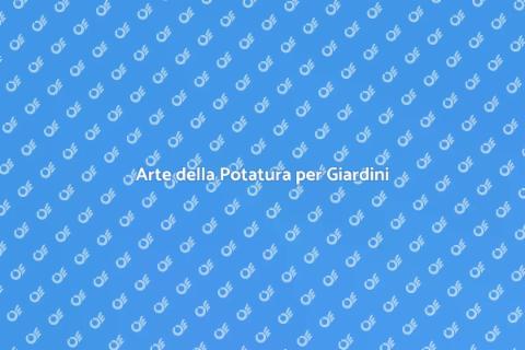 Potatura Perfetta per Giardini Sani