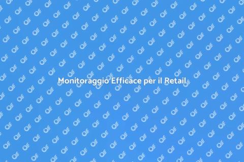 Sistemi di Monitoraggio per Retail